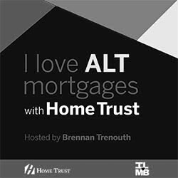 I Love ALT mortgages with Home Trust